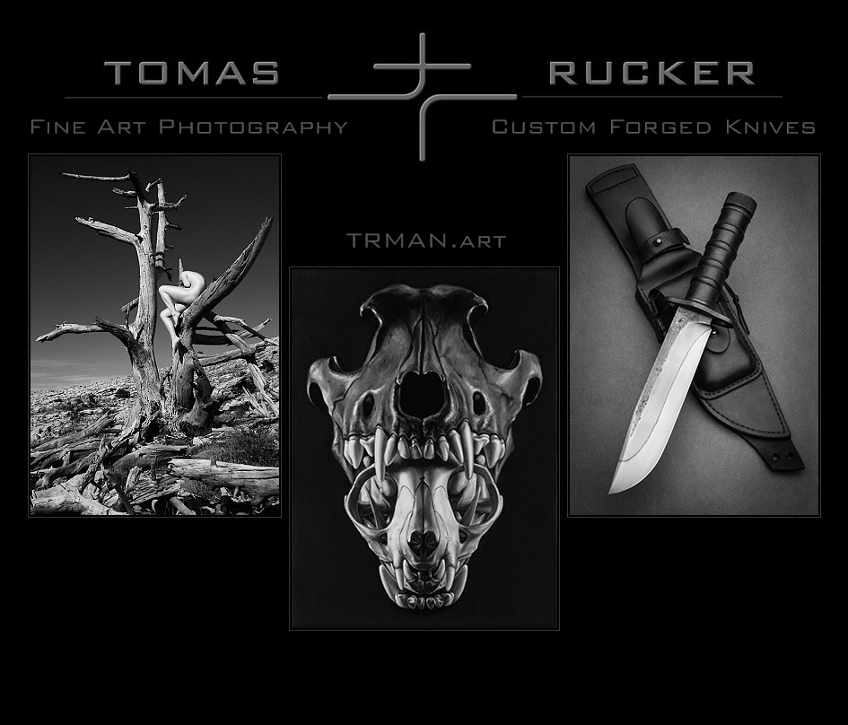 Tomas TRMAN Rucker - Fine Art Photographer, Knife Maker & Painter - Photography, Knives and Paintings